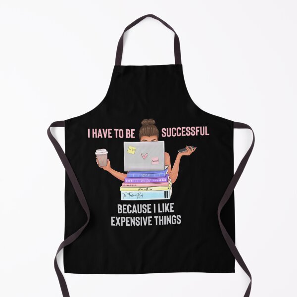 Item preview, I Have To Be Successful Because I Like Expensive Things designed and sold by nquestiaa.