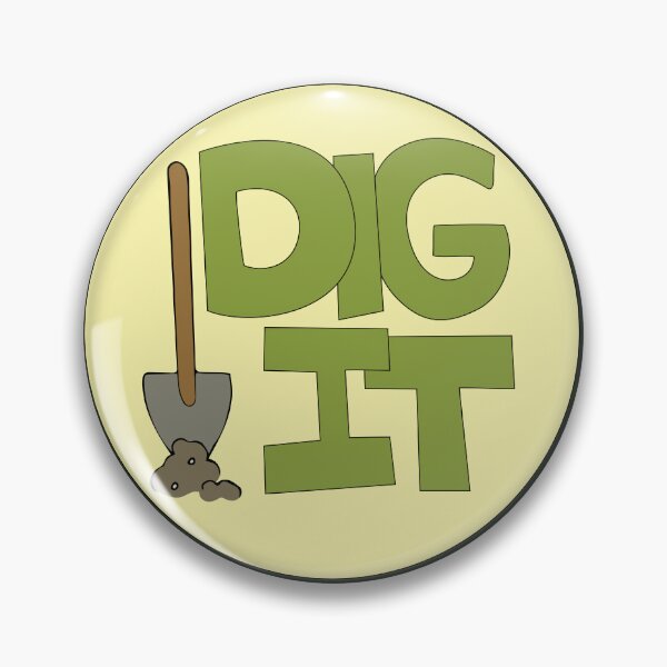 Item preview, Dig it Illustrated Funny Gardener Dirt Lover Badge designed and sold by AngelDawnDesign.