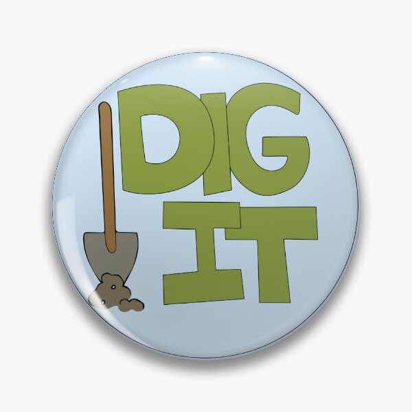 Item preview, Dig it Illustrated Funny Gardener Dirt Lover Badge designed and sold by AngelDawnDesign.