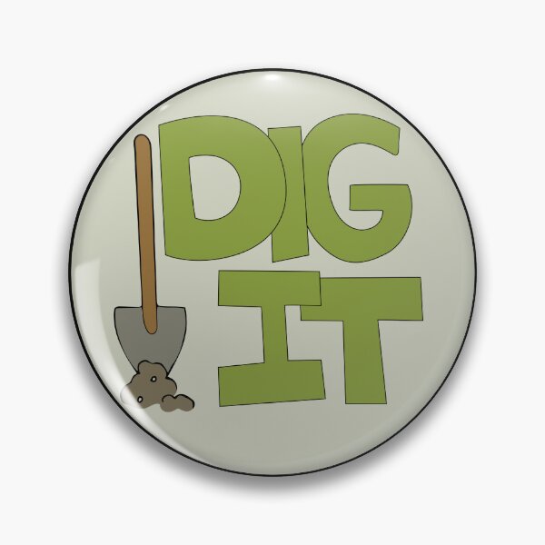 Item preview, Dig it Illustrated Funny Gardener Dirt Lover Badge designed and sold by AngelDawnDesign.