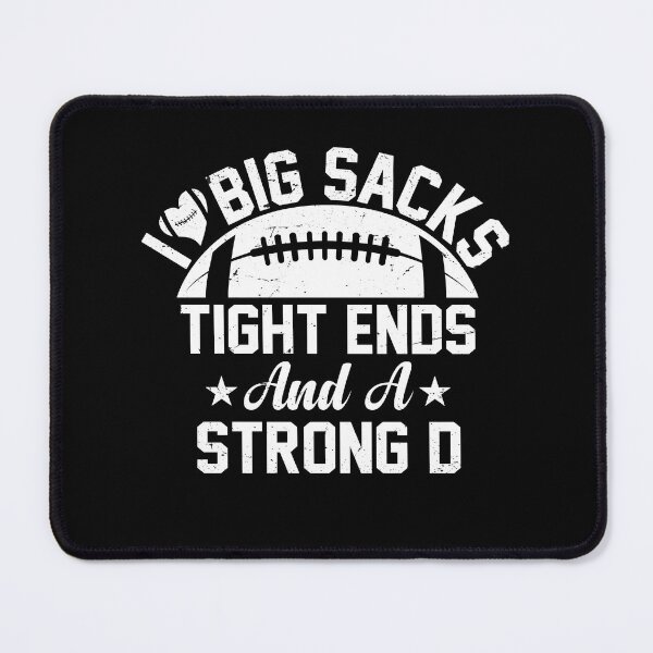 Item preview, Funny I Love Big Sacks Tight Ends And A Strong D Football Quotes designed and sold by gachtousalah.