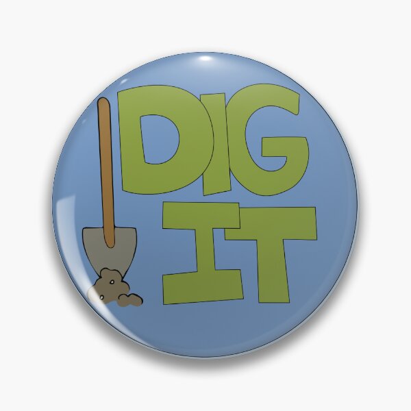 Item preview, Dig it Illustrated Funny Gardener Dirt Lover Badge designed and sold by AngelDawnDesign.