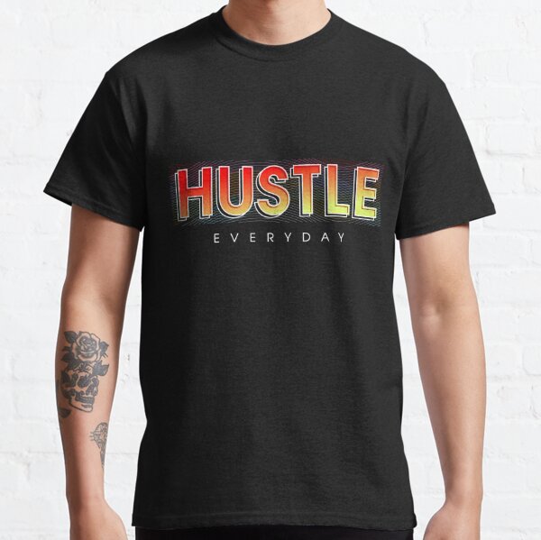 Hustle All Day Every Day T-Shirt