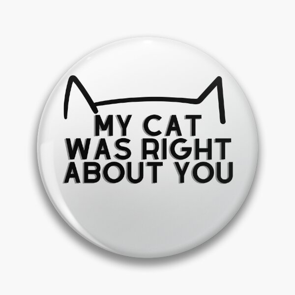 Item preview, My cat was right about you designed and sold by Jordananne11.