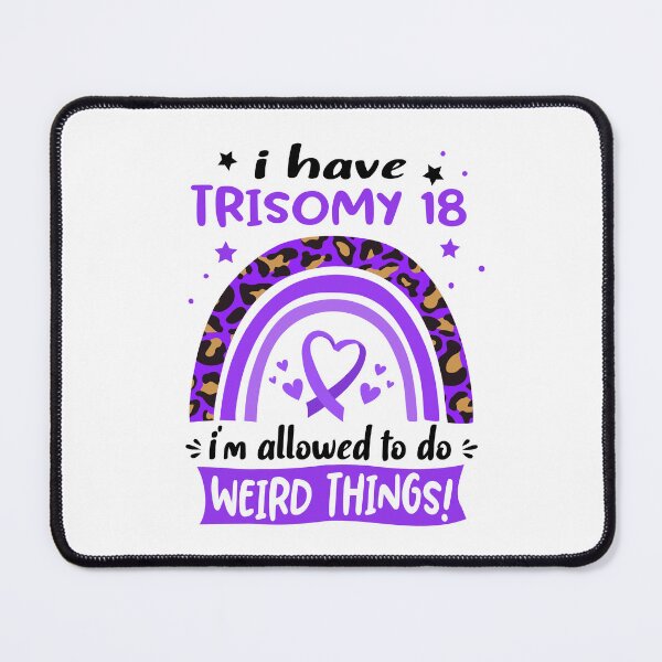 Item preview, Trisomy 18 Awareness - I have Trisomy 18 i am allowed to do Weird Things! designed and sold by KirstybShop.