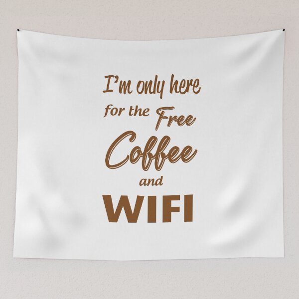 Item preview, I am only here for the free coffee and WIFI - (+ View this design on 75+ products) designed and sold by Julien Hebbrecht.