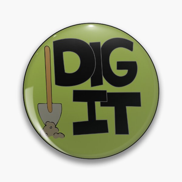 Item preview, Dig it Illustrated Funny Gardener Dirt Lover Badge designed and sold by AngelDawnDesign.