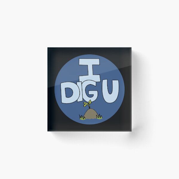 Item preview, I DIG U illustrated funny dirt lover badge designed and sold by AngelDawnDesign.
