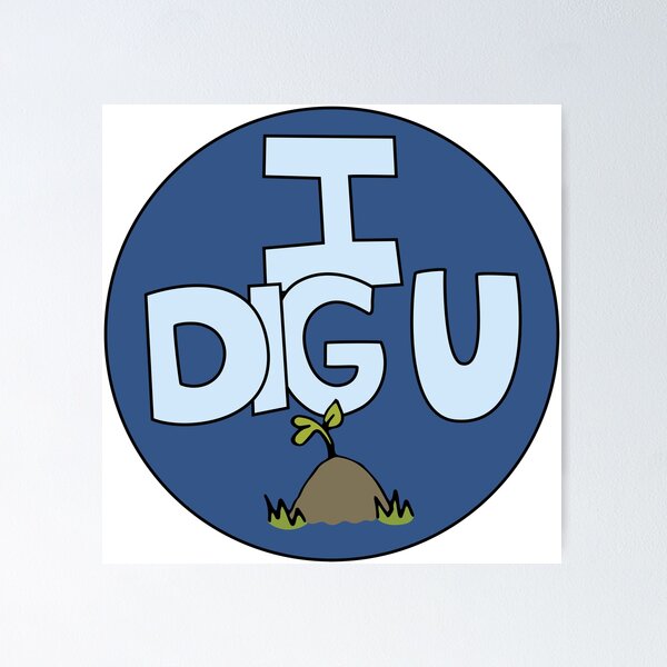 Item preview, I DIG U illustrated funny dirt lover badge designed and sold by AngelDawnDesign.