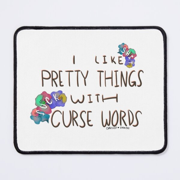 Item preview, I Like Pretty Things With Curse Words designed and sold by ChrissieCreates.