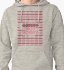 SORRY NOT SORRY Pullover Hoodie