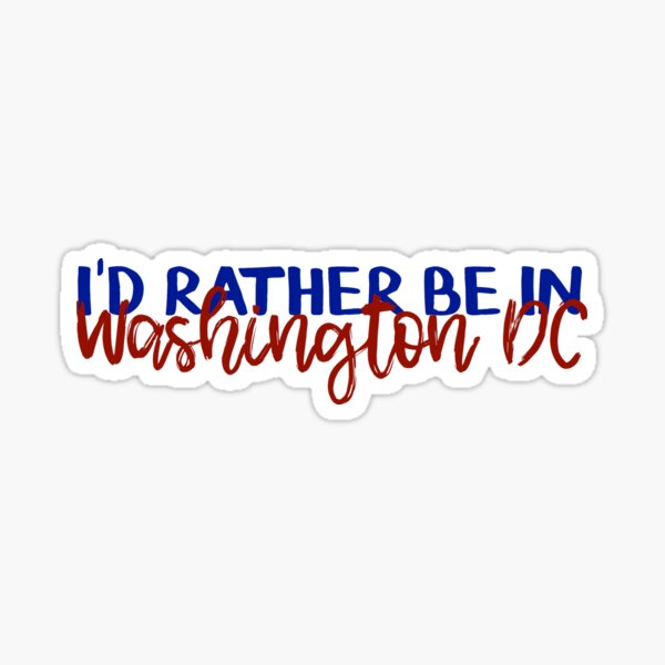 I'd Rather be in Washington DC Sticker