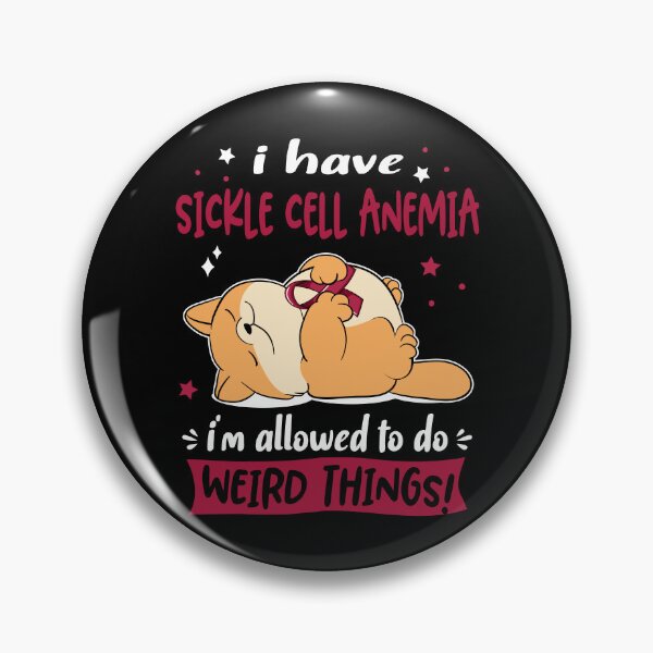 Item preview, Sickle Cell Anemia Awareness Funny I have Sickle Cell Anemia i'm allowed to do Weird Things! designed and sold by JanetShop809.