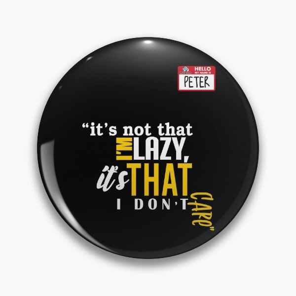 Item preview, It's not that I'm lazy, it's that I don't care. -Peter Gibbons, Office Space designed and sold by Sticker Up.