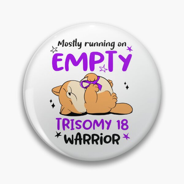 Item preview, Mostly running on Empty Trisomy 18 Warrior designed and sold by ElizabethS809.