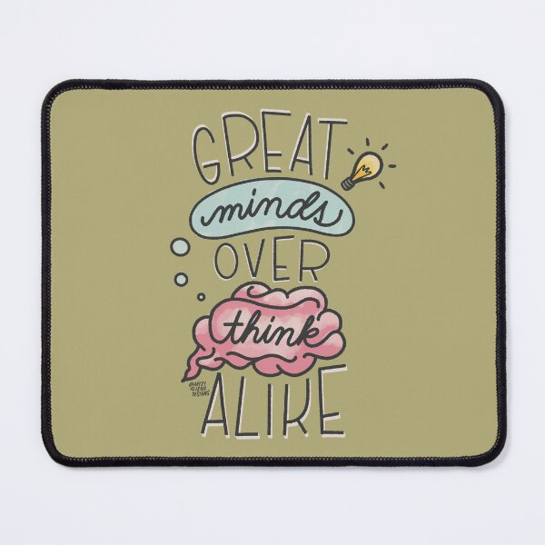 Item preview, Great Mind Overthink Alike! | Funny Sayings  designed and sold by Artsyalison.