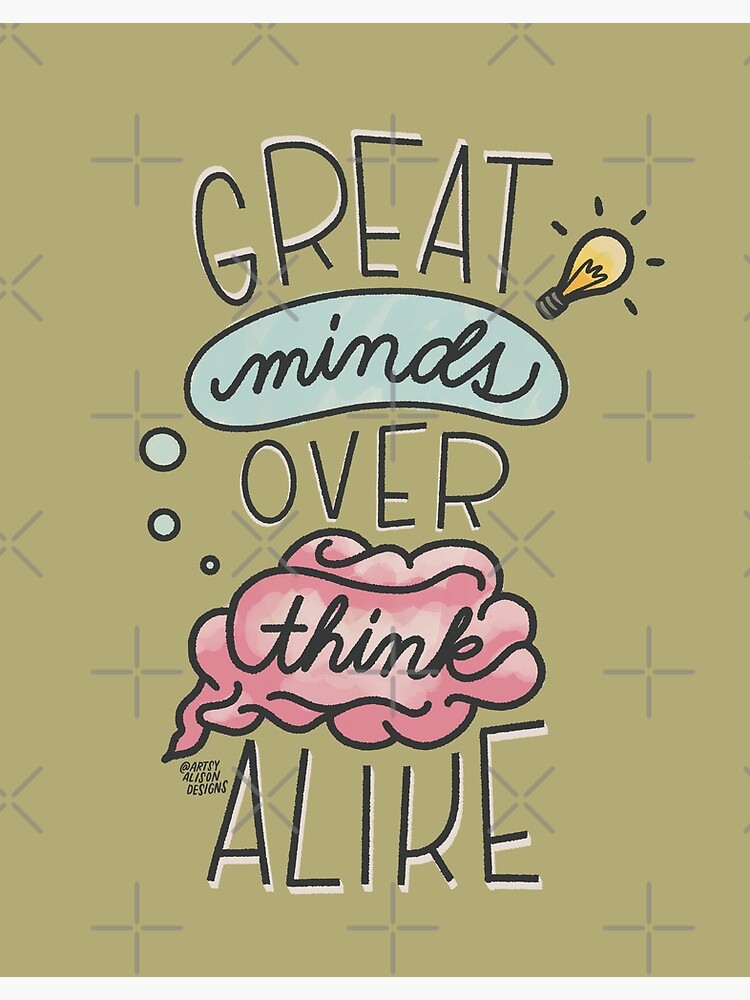 “Great Mind Overthink Alike! | Funny Sayings " Poster for Sale by