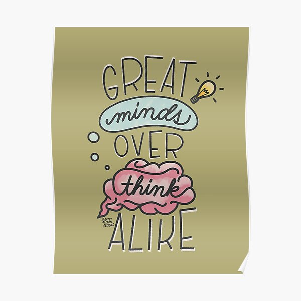 “Great Mind Overthink Alike! | Funny Sayings " Poster for Sale by