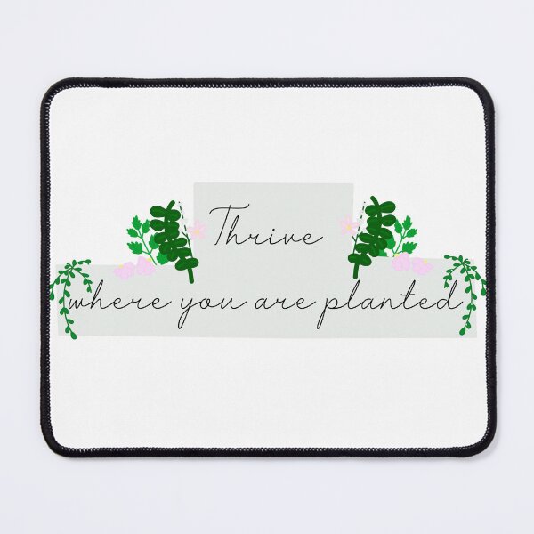 Item preview, Thrive where you are planted designed and sold by RandiMullins.