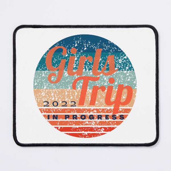 Item preview, Girls Trip 2022 In Progress designed and sold by antevasinart.