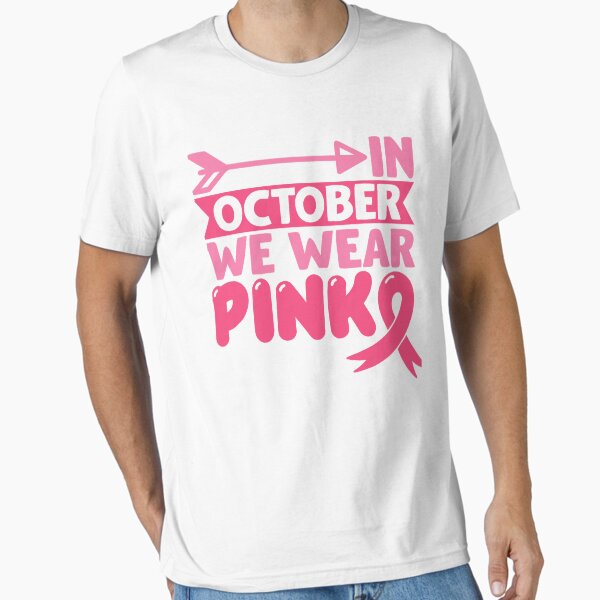 In October We Wear Pink Breast Cancer Awareness Essential T-Shirt Essential T-Shirt