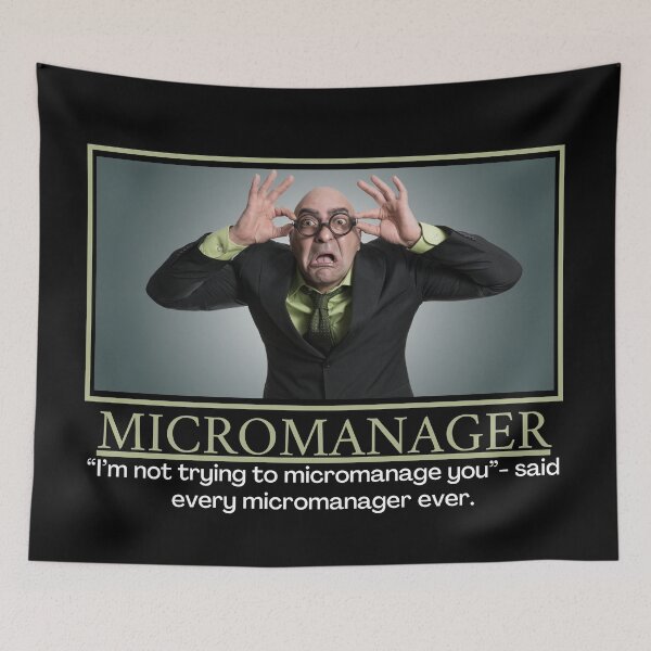 Item preview, Micromanager- Demotivational Poster designed and sold by DesignsByDaddy.