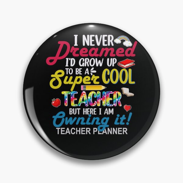 Item preview, I Never Dreamed I'd Grow Up To Be A Super Cool Teacher But Here I am Owning It Teacher Life Back To School designed and sold by kuenzisedtalz10.