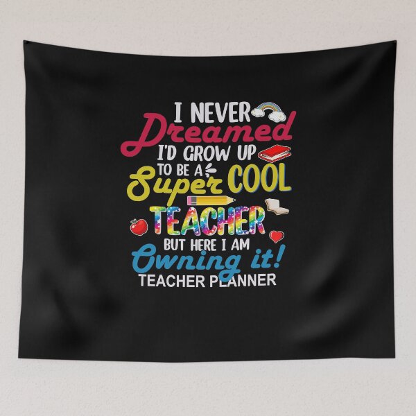 Item preview, I Never Dreamed I'd Grow Up To Be A Super Cool Teacher But Here I am Owning It Teacher Life Back To School designed and sold by kuenzisedtalz10.