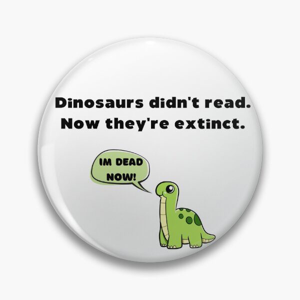 Item preview, Dinosaurs Didnt Read Now Theyre Extinct designed and sold by Cucubert.