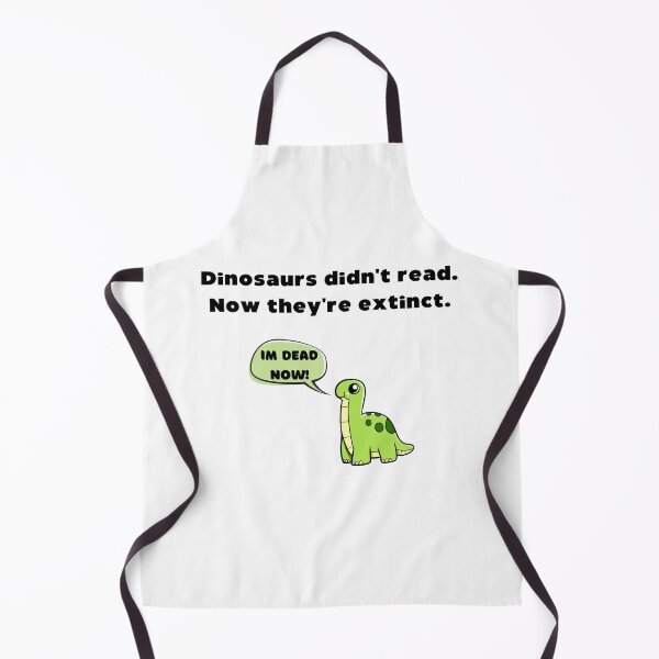 Item preview, Dinosaurs Didnt Read Now Theyre Extinct designed and sold by Cucubert.