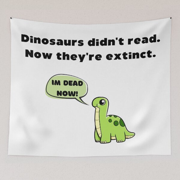 Item preview, Dinosaurs Didnt Read Now Theyre Extinct designed and sold by Cucubert.