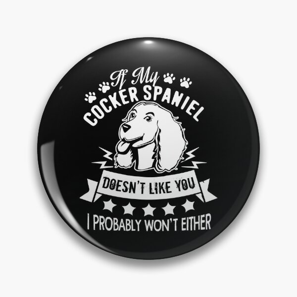 Item preview, If My Cocker Spaniel Doesn't Like You designed and sold by UnknownArtistt.