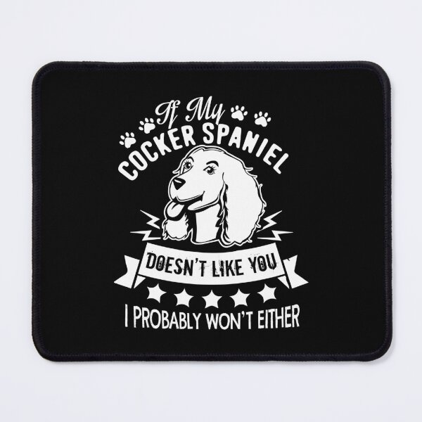 Item preview, If My Cocker Spaniel Doesn't Like You designed and sold by UnknownArtistt.