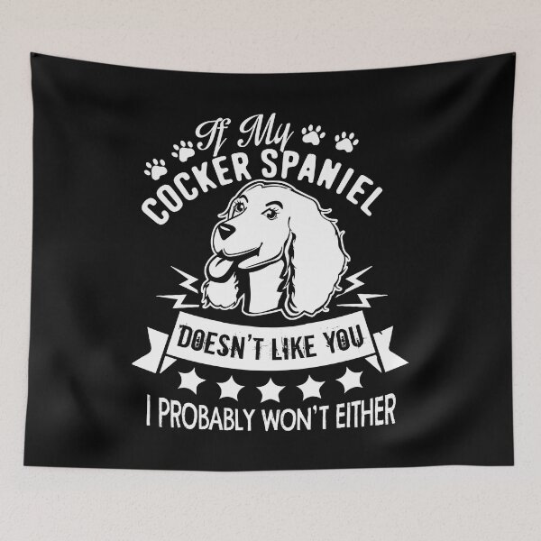 Item preview, If My Cocker Spaniel Doesn't Like You designed and sold by UnknownArtistt.