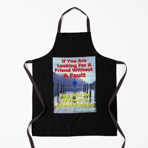 Item preview, Irish Proverb - If You Are Looking For A Friend Without A Fault You Will Be Without A Friend Forever designed and sold by IrishProverbs.