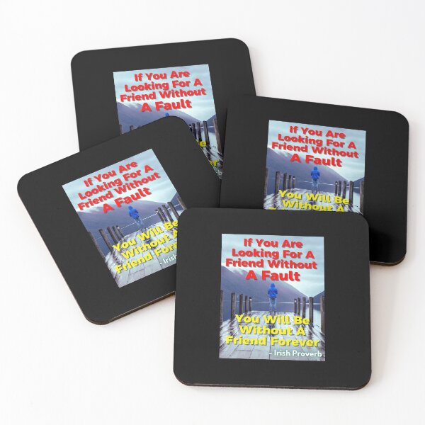 Item preview, Irish Proverb - If You Are Looking For A Friend Without A Fault You Will Be Without A Friend Forever designed and sold by IrishProverbs.