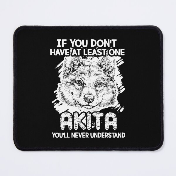 Item preview, If You Don't Have An Akita designed and sold by UnknownArtistt.