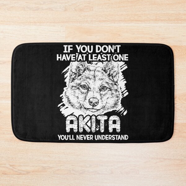 Item preview, If You Don't Have An Akita designed and sold by UnknownArtistt.