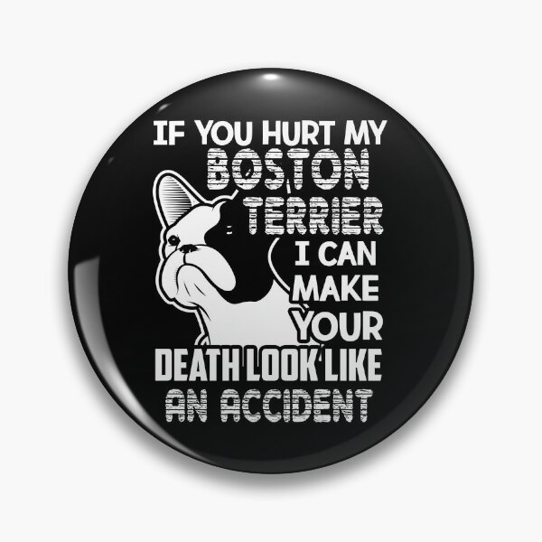 Item preview, If You Hurt My Boston Terrier designed and sold by UnknownArtistt.