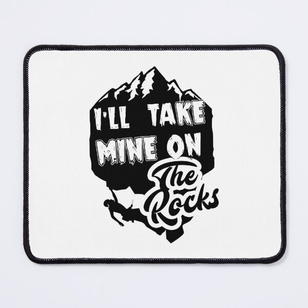 Item preview, I'll Take Mine On The Rocks - Rock Climbing designed and sold by UnknownArtistt.