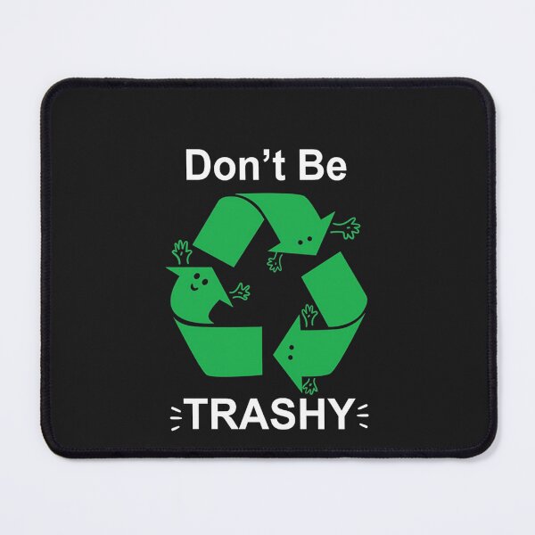 Item preview, Don't Be Trashy Planet Earth Day designed and sold by cameracoupons.