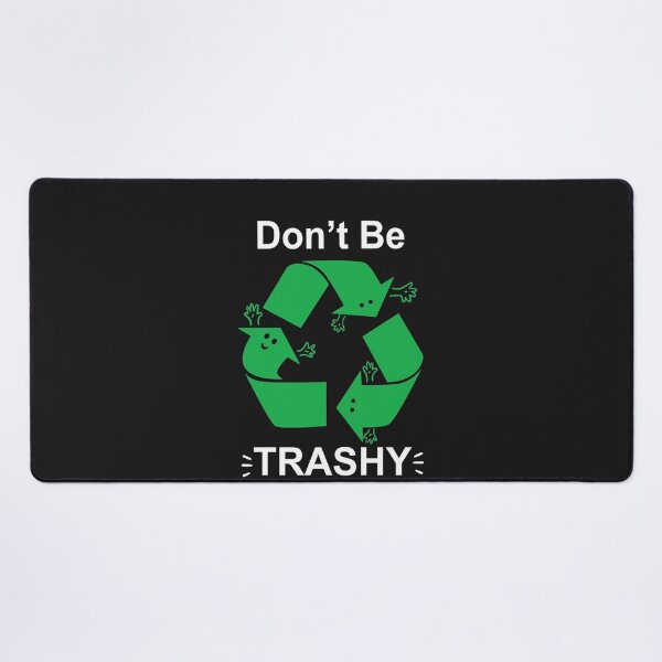 Item preview, Don't Be Trashy Planet Earth Day designed and sold by cameracoupons.