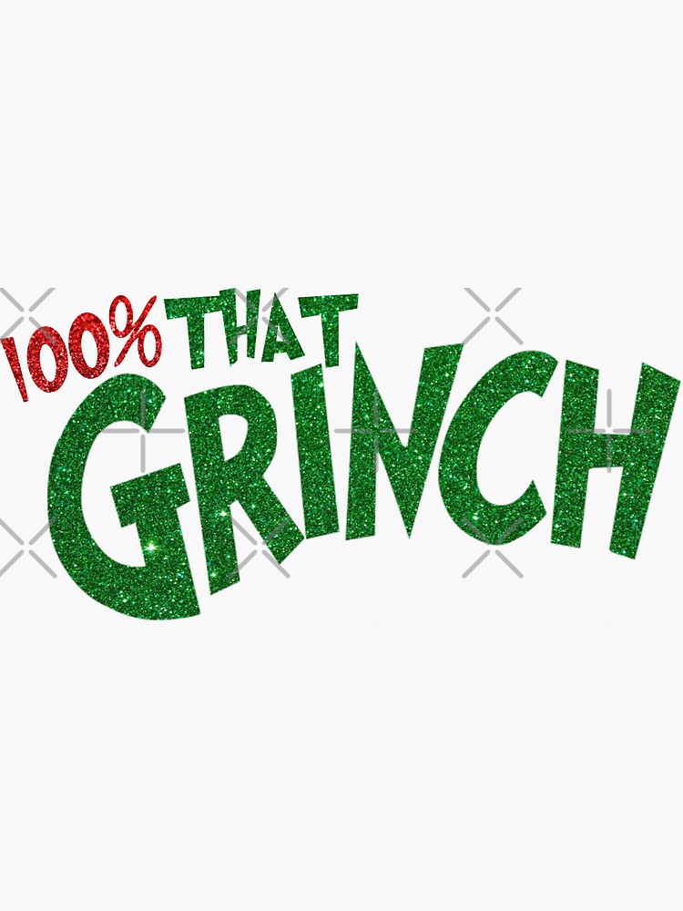 100% That Grinch Sticker for Sale by kkchappy22