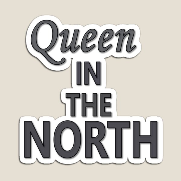Queen in the North Magnet