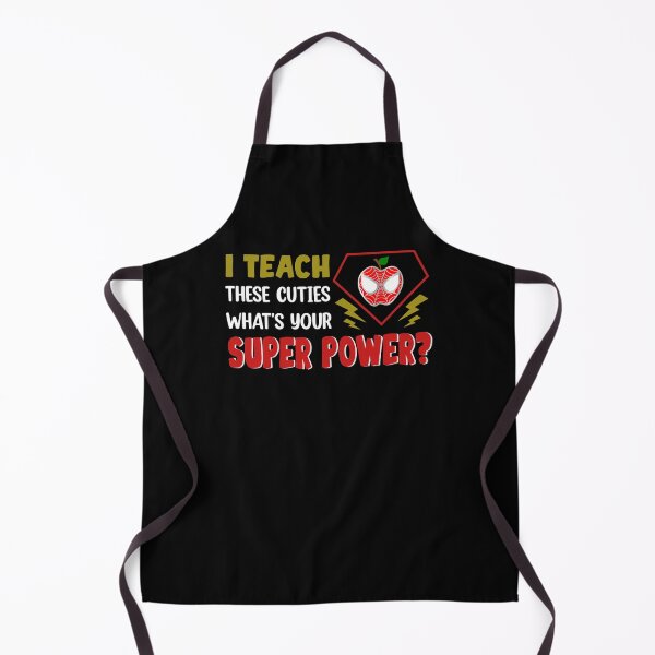 Item preview, I Teach There Cuties What's Your Superpower designed and sold by hikelkryderw14.