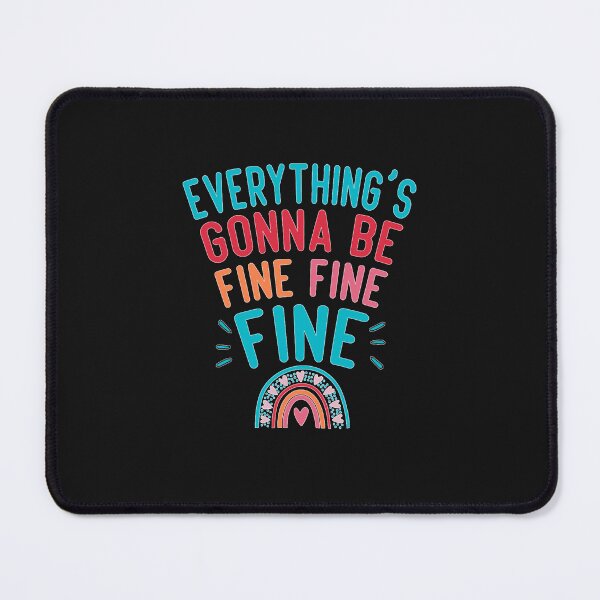 Item preview, Everything's gonna be fine fine fine Essential T-Shirt designed and sold by KerrLuna.