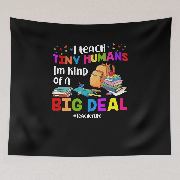 Item preview, I Teach Tiny Humans I'm Kind Of A Big Deal Teacherlife designed and sold by hikelkryderw14.