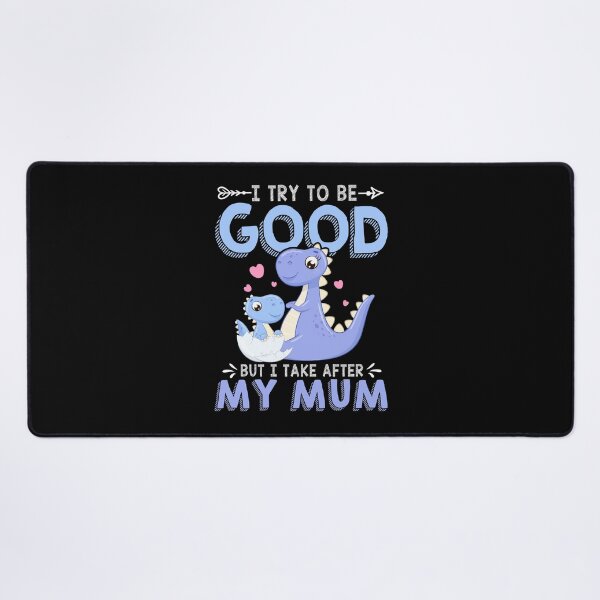 Item preview, I Try To Be Good But I Take After My Mum Funny Quote Family Mother's Day Gift designed and sold by gaciamingeo12.