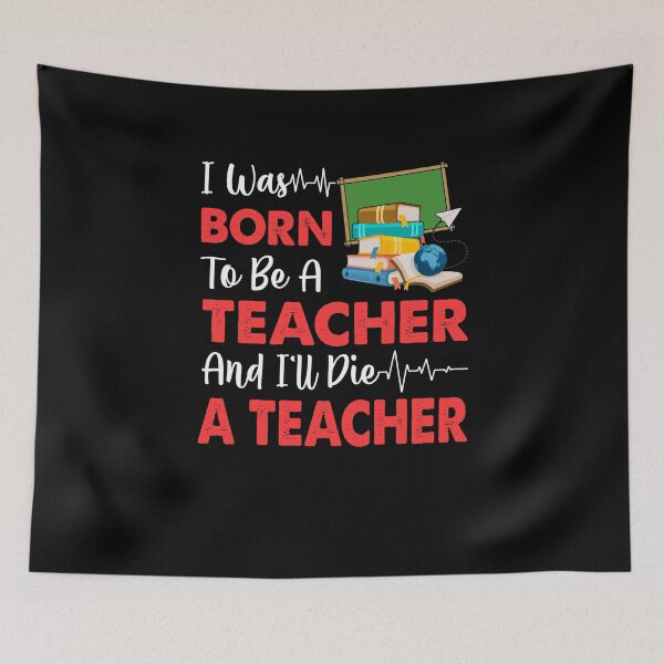 Item preview, I Was Born To Be A Teacher, And I'll Die A Teacher designed and sold by gaciamingeo12.