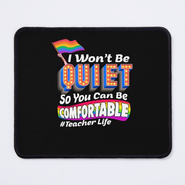 Item preview, I Won't Be Quiet So You Can Be Comfortable Teacher Life designed and sold by gaciamingeo12.